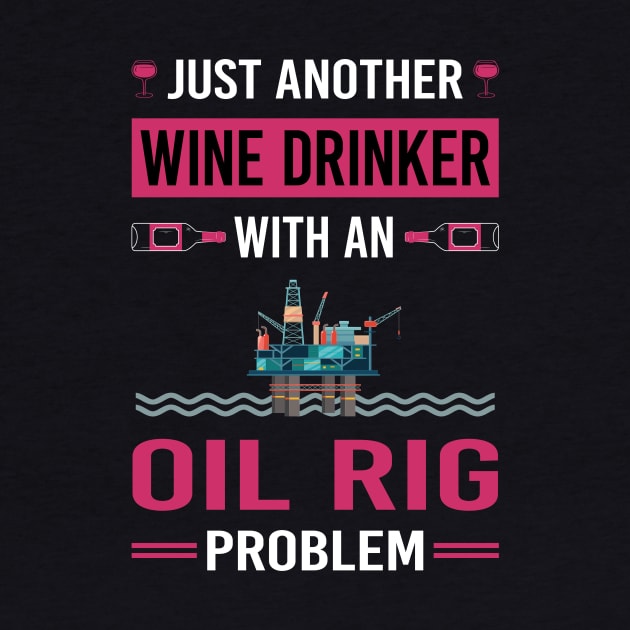 Wine Drinker Oil Rig Roughneck Offshore Platform Drilling by Good Day